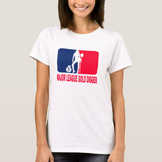MAJOR LEAGUE GOLD DIGGER T-Shirt