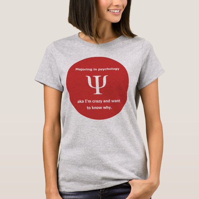 Majoring in psychology crazy freud humor joke T-Shirt (Front)