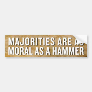 Majorities Morality Bumper Sticker