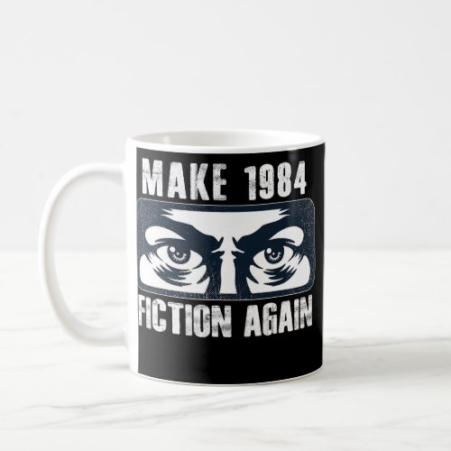 Make 1984 Fiction Again Big Brother is Watching Coffee Mug