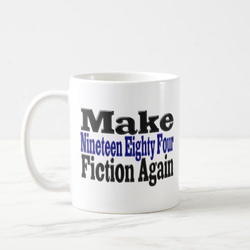 Make 1984 Fiction Again half text Coffee Mug