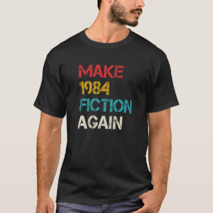 Make 1984 Fiction Again Libertarian Big Brother T-Shirt