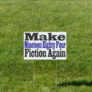 Make 1984 Fiction Again Sign
