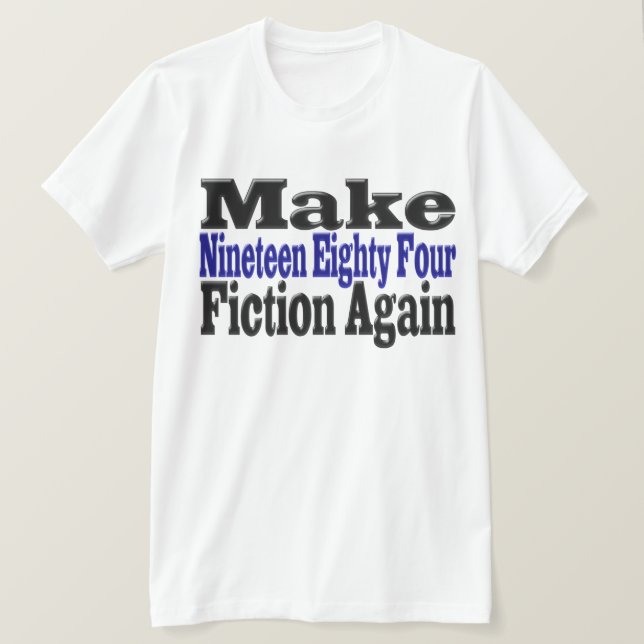 Make 1984 Fiction Again T-Shirt (Design Front)