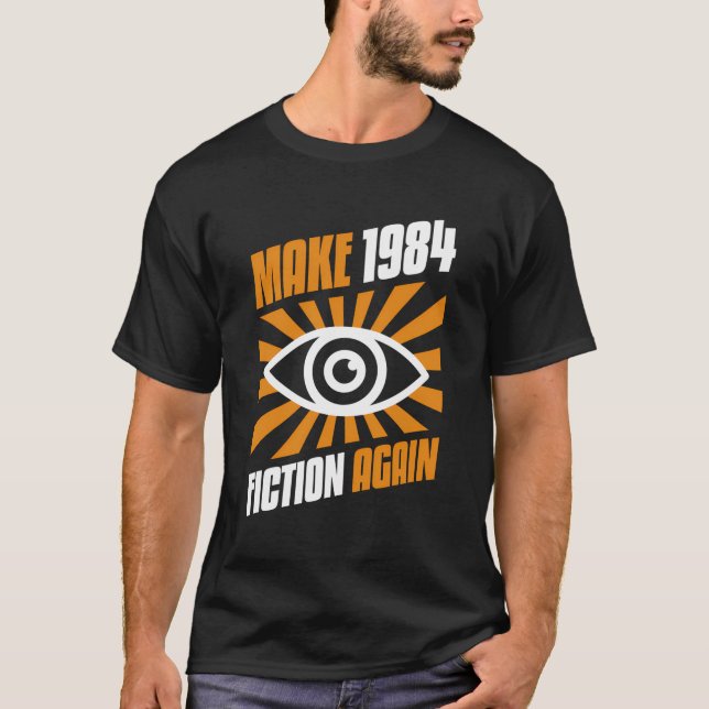 Make 1984 Fiction Again T-Shirt (Front)