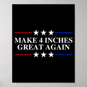 Make 4 Inches Great Again, American Litical Quote  Poster