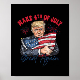Make 4th Of July Great Again Funny Trump Patriotic Poster