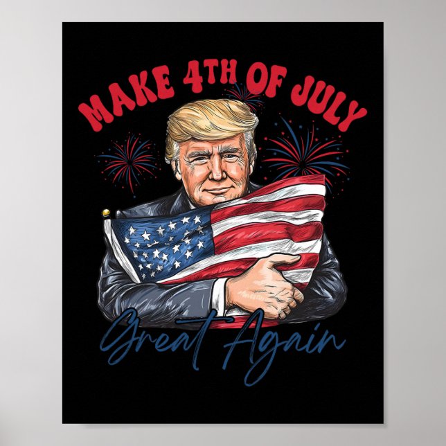 Make 4th Of July Great Again Funny Trump Patriotic Poster (Front)