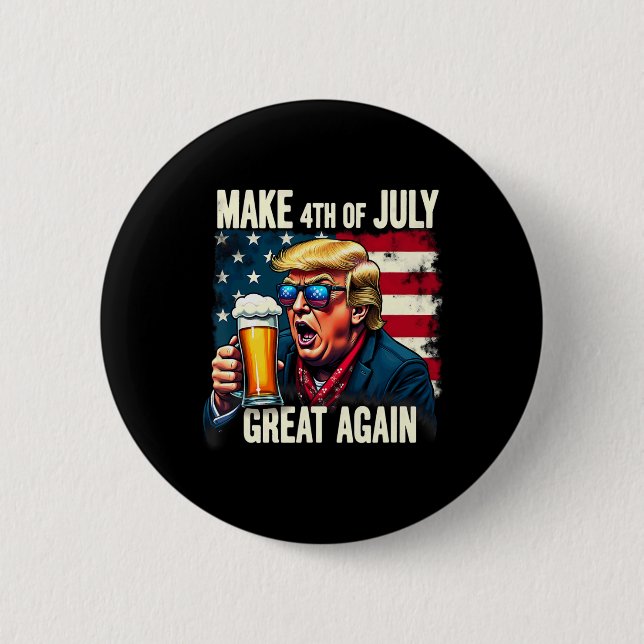 Make 4th Of July Great Again Trump Beer Drinking  Button (Front)