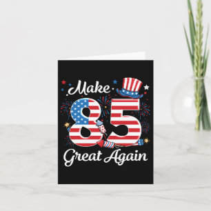 Make 85 Great Again 85th Birthday American Flag In Card