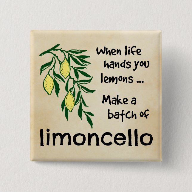 Make a Batch of Limoncello Lemon Liqueur Pinback Button (Front)