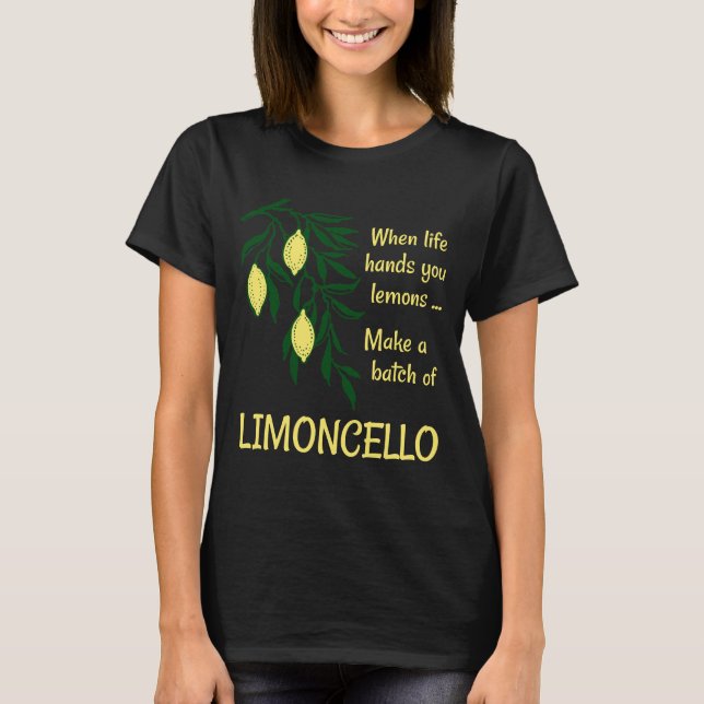 Make a Batch of Limoncello Lemon Liqueur T-Shirt (Front)