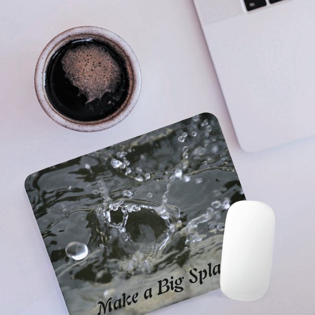 Make a Big Splash Gray Fun Inspirational Mouse Pad (Creator Uploaded)