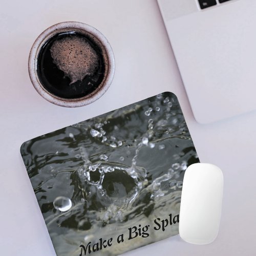 Make a Big Splash Gray Mouse Pad
