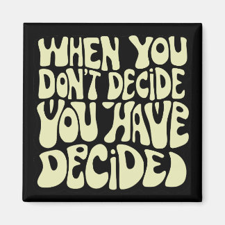 Make A Choice Quote Magnet