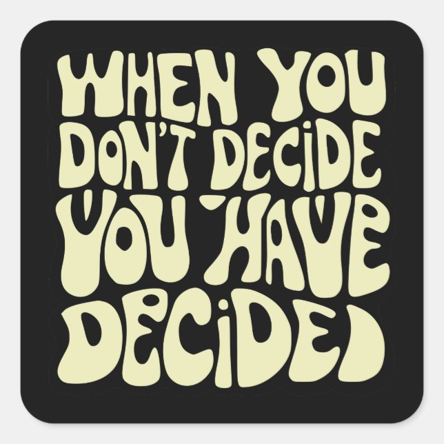 Make A Choice Quote  Square Sticker (Front)