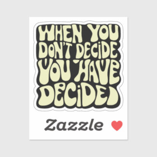 Make A Choice Quote  Sticker
