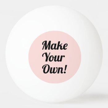 Make A Custom Printed Ping-pong Ball by ArtOfInspiration at Zazzle