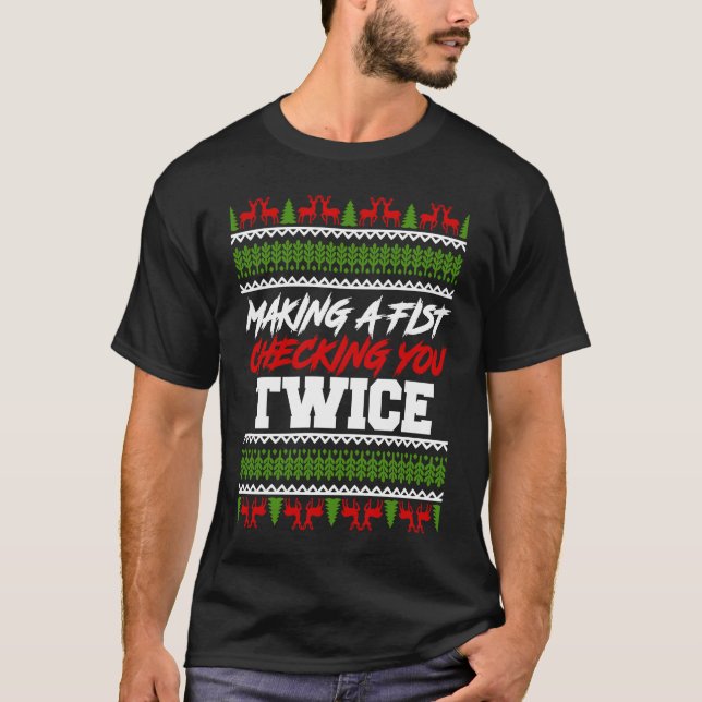 Make a fist and check twice Christmas items T-Shirt (Front)