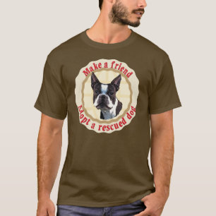 Make A Friend - Boston Terrier T-Shirt