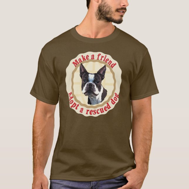 Make A Friend - Boston Terrier T-Shirt (Front)