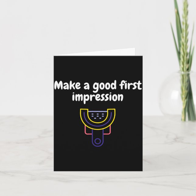 Make A Good First Impression Dental Funny  Card (Front)