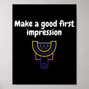 Make A Good First Impression Dental Funny  Poster