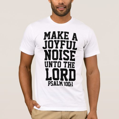 MAKE A JOYFUL NOISE CHRISTIAN T_Shirts