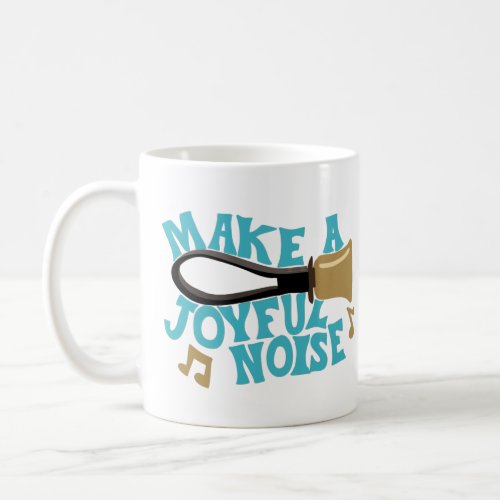 Make a Joyful Noise Handbell Ringers Players Coffee Mug
