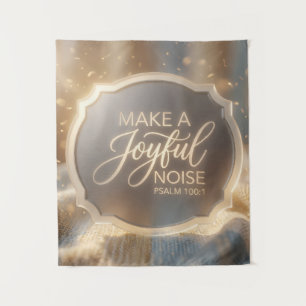 'Make a Joyful Noise" Psalm 100:1 Bible Inspired Tapestry