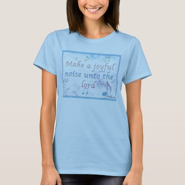 Make a Joyful Noise T-Shirt (Front)