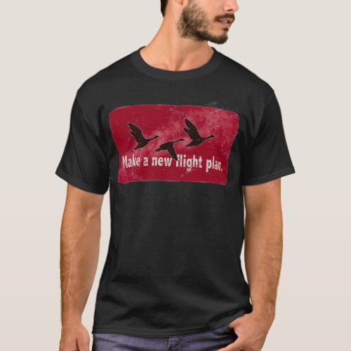 Make a New Flight Plan T_Shirt