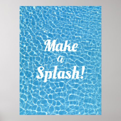 Make A Splash Motivational Poster
