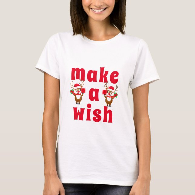 Make A Wish Christmas Reindeer | Holidays T-Shirt (Front)