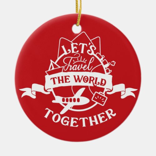 Make A Wish  Lets Travel The World Together Ceramic Ornament
