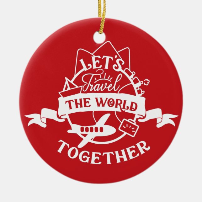 Make A Wish | Let's Travel The World Together Ceramic Ornament (Front)