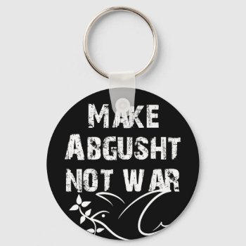 Make Abgusht Not War Keychain by mystic_persia at Zazzle