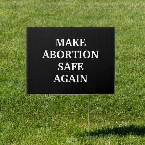 Make abortion safe again black white elegant sign