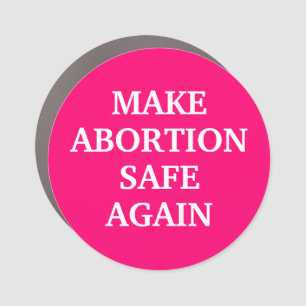 Make abortion safe again hot pink and white car magnet