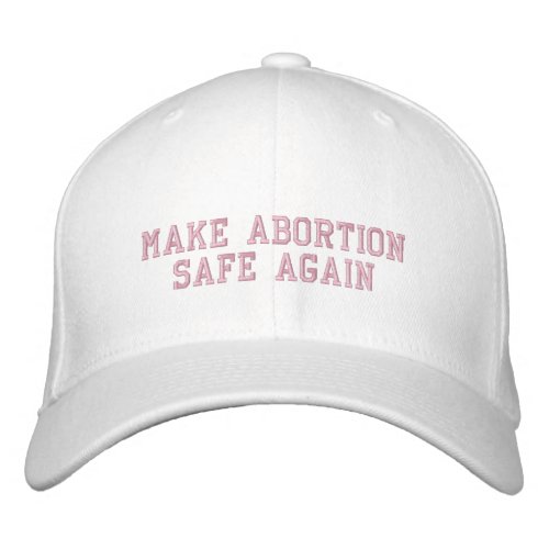 Make abortion safe again pink  white pro choice embroidered baseball cap