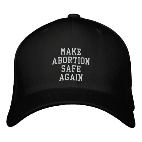 Make abortion safe again pro choice white black embroidered baseball cap