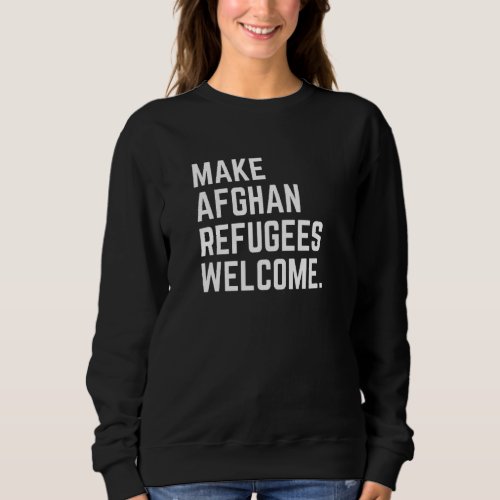 Make Afghan Refugees Welcome Help Afghanistan Huma Sweatshirt