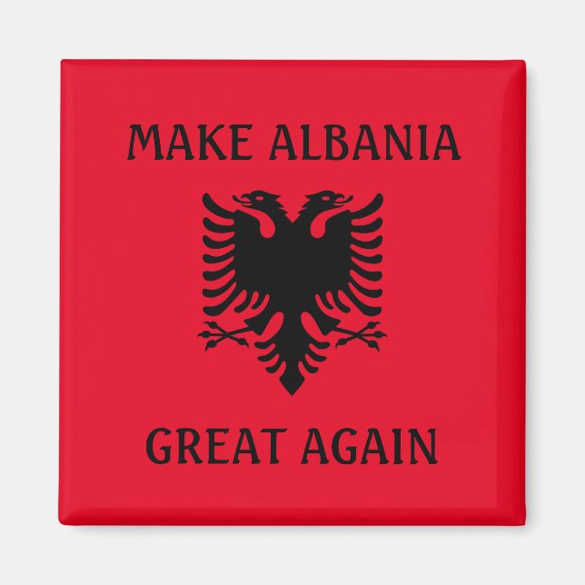 Make Albania Great Again Magnet (Front)