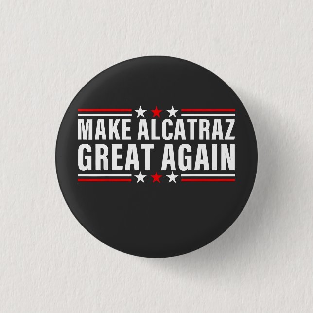 Make Alcatraz Great Again Button (Front)