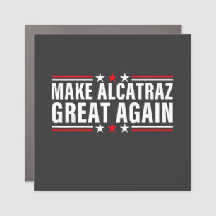 Make Alcatraz Great Again Car Magnet