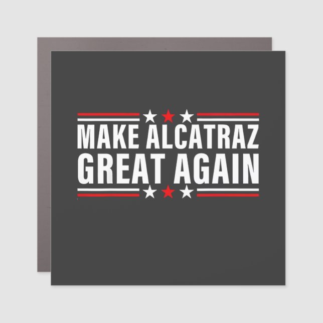 Make Alcatraz Great Again Car Magnet (Front)