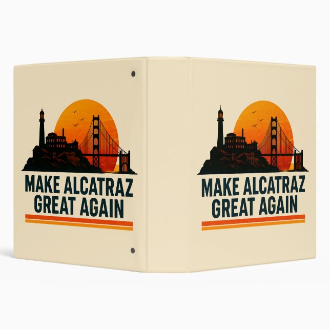 Make Alcatraz Great Again Funny 3 Ring Binder (Background)