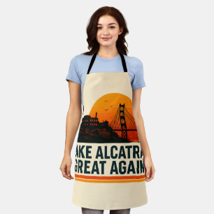 Make Alcatraz Great Again Funny Apron