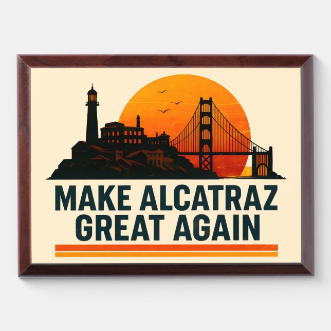 Make Alcatraz Great Again Funny Award Plaque (Horizontal)