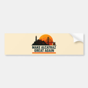 Make Alcatraz Great Again Funny Bumper Sticker